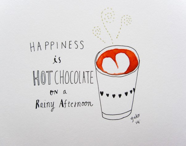 Happiness is hot chocolate on a rainy afternoon.