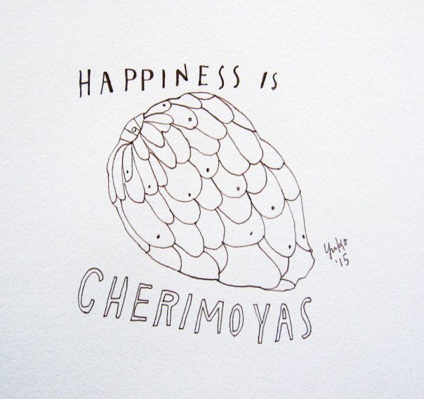 Happiness is Cherimoyas.  a.k.a. Custard Apple