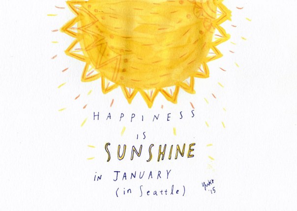 Happiness is sunshine in January (in Seattle). 