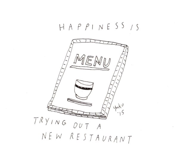 Happiness is trying out a new restaurant.  
