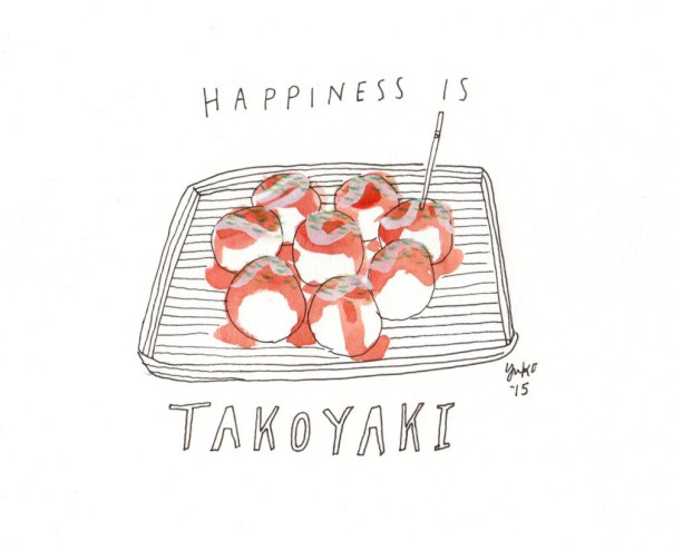 Happiness is takoyaki. One of my favorite snacks from Japan!  Ball-shaped dough with chopped octopus inside! 
